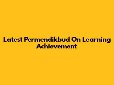 Latest Permendikbud On Learning Achievement