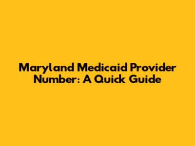 Maryland Medicaid Provider Number: A Quick Guide