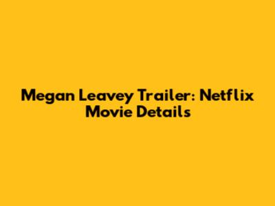 Megan Leavey Trailer: Netflix Movie Details