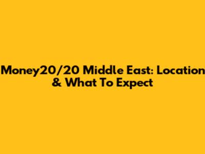 Money20/20 Middle East: Location & What To Expect