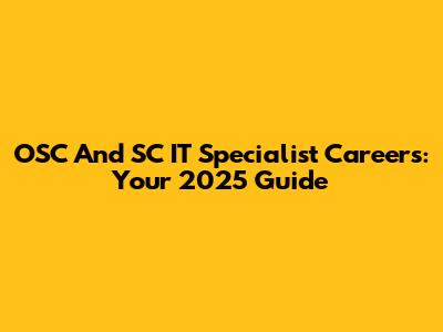 OSC And SC IT Specialist Careers: Your 2025 Guide