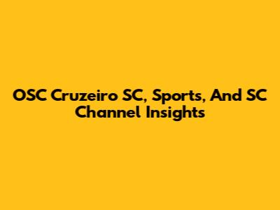 OSC Cruzeiro SC, Sports, And SC Channel Insights