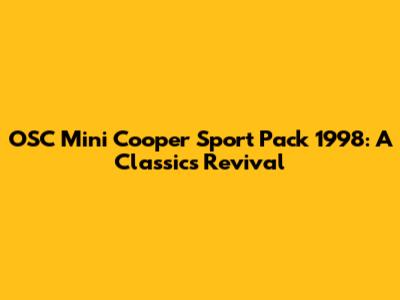 OSC Mini Cooper Sport Pack 1998: A Classic's Revival