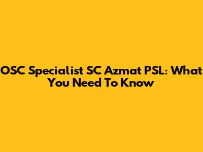 OSC Specialist SC Azmat PSL: What You Need To Know