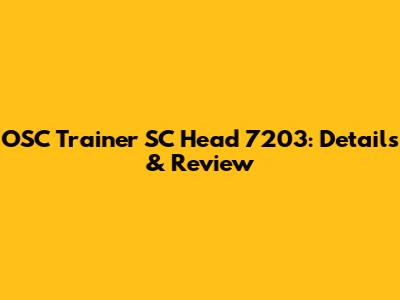 OSC Trainer SC Head 7203: Details & Review