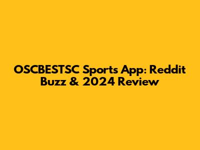 OSCBESTSC Sports App: Reddit Buzz & 2024 Review