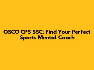 OSCO CPS SSC: Find Your Perfect Sports Mental Coach
