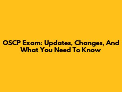 OSCP Exam: Updates, Changes, And What You Need To Know