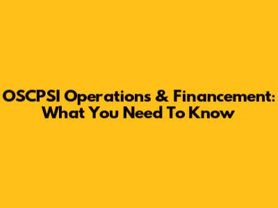 OSCPSI Operations & Financement: What You Need To Know