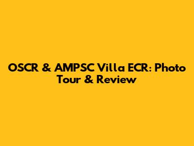 OSCR & AMPSC Villa ECR: Photo Tour & Review