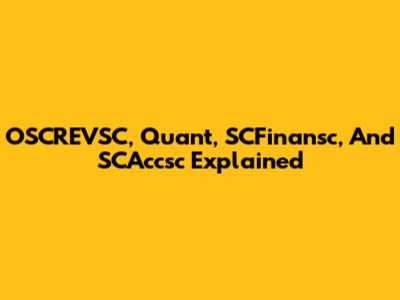 OSCREVSC, Quant, SCFinansc, And SCAccsc Explained