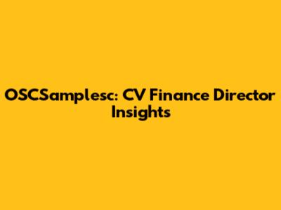 OSCSamplesc: CV Finance Director Insights