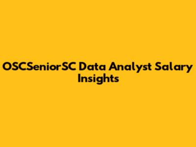 OSCSeniorSC Data Analyst Salary Insights