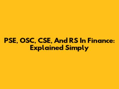 PSE, OSC, CSE, And RS In Finance: Explained Simply