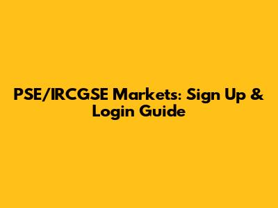 PSE/IRCGSE Markets: Sign Up & Login Guide