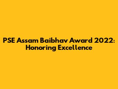 PSE Assam Baibhav Award 2022: Honoring Excellence