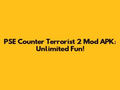 PSE Counter Terrorist 2 Mod APK: Unlimited Fun!