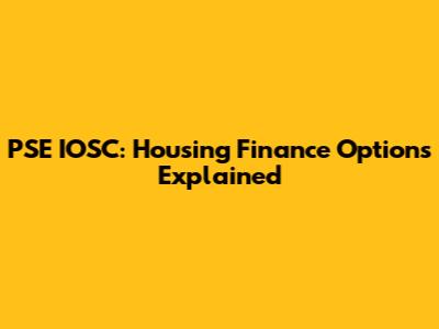 PSE IOSC: Housing Finance Options Explained