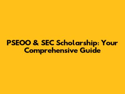 PSEOO & SEC Scholarship: Your Comprehensive Guide
