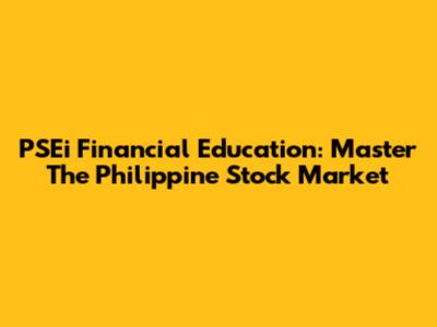 PSEi Financial Education: Master The Philippine Stock Market