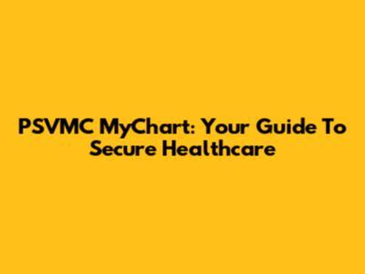 PSVMC MyChart: Your Guide To Secure Healthcare