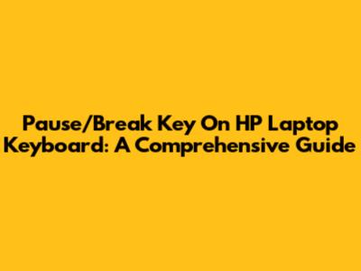 Pause/Break Key On HP Laptop Keyboard: A Comprehensive Guide