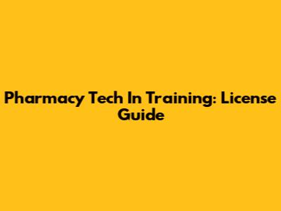 Pharmacy Tech In Training: License Guide