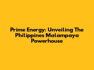 Prime Energy: Unveiling The Philippines' Malampaya Powerhouse