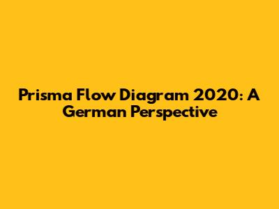 Prisma Flow Diagram 2020: A German Perspective