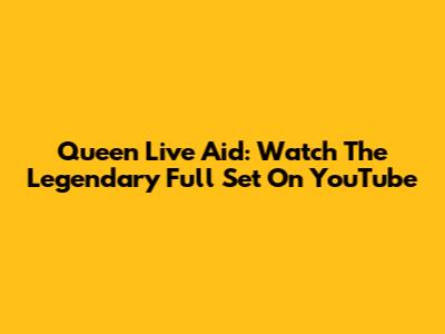 Queen Live Aid: Watch The Legendary Full Set On YouTube