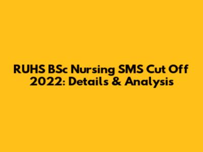 RUHS BSc Nursing SMS Cut Off 2022: Details & Analysis