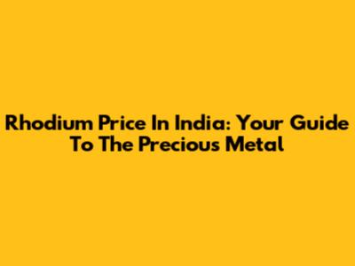 Rhodium Price In India: Your Guide To The Precious Metal