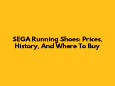 SEGA Running Shoes: Prices, History, And Where To Buy