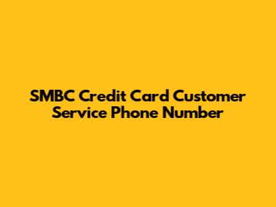SMBC Credit Card Customer Service Phone Number