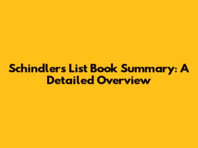 Schindler's List Book Summary: A Detailed Overview