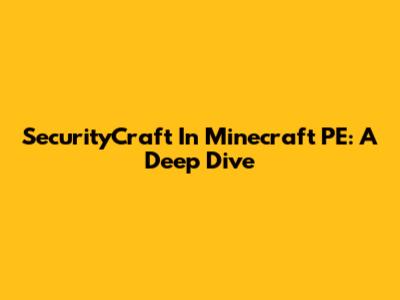 SecurityCraft In Minecraft PE: A Deep Dive