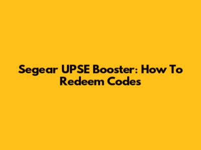 Segear UPSE Booster: How To Redeem Codes