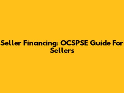 Seller Financing: OCSPSE Guide For Sellers