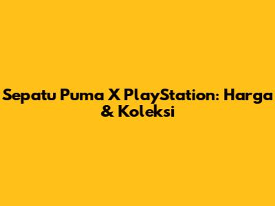 Sepatu Puma X PlayStation: Harga & Koleksi
