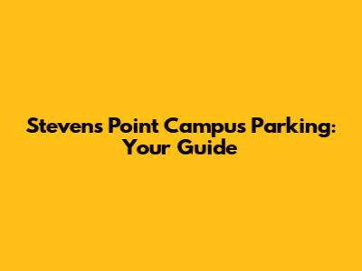 Stevens Point Campus Parking: Your Guide