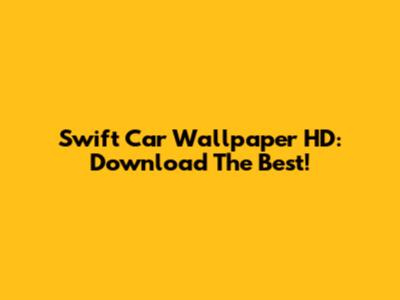 Swift Car Wallpaper HD: Download The Best!