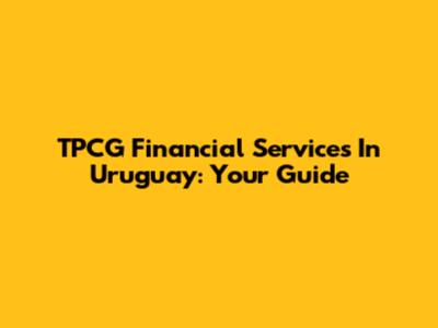 TPCG Financial Services In Uruguay: Your Guide