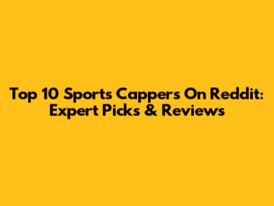 Top 10 Sports Cappers On Reddit: Expert Picks & Reviews