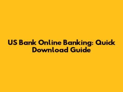 US Bank Online Banking: Quick Download Guide