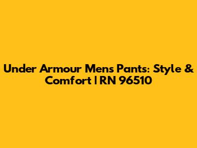 Under Armour Men's Pants: Style & Comfort | RN 96510