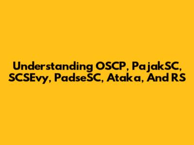 Understanding OSCP, PajakSC, SCSEvy, PadseSC, Ataka, And RS