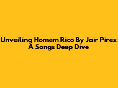 Unveiling 'Homem Rico' By Jair Pires: A Song's Deep Dive