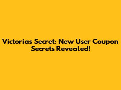Victoria's Secret: New User Coupon Secrets Revealed!