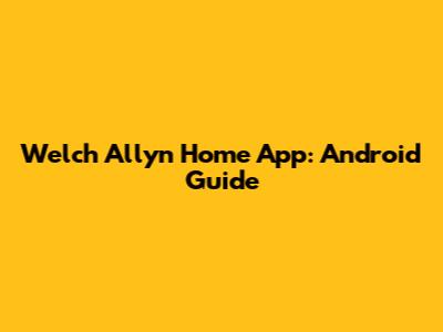 Welch Allyn Home App: Android Guide