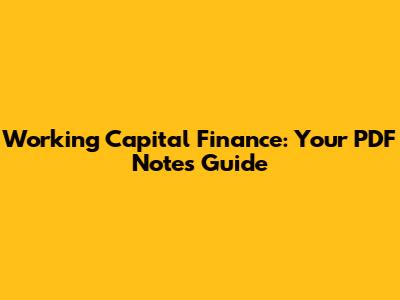 Working Capital Finance: Your PDF Notes Guide